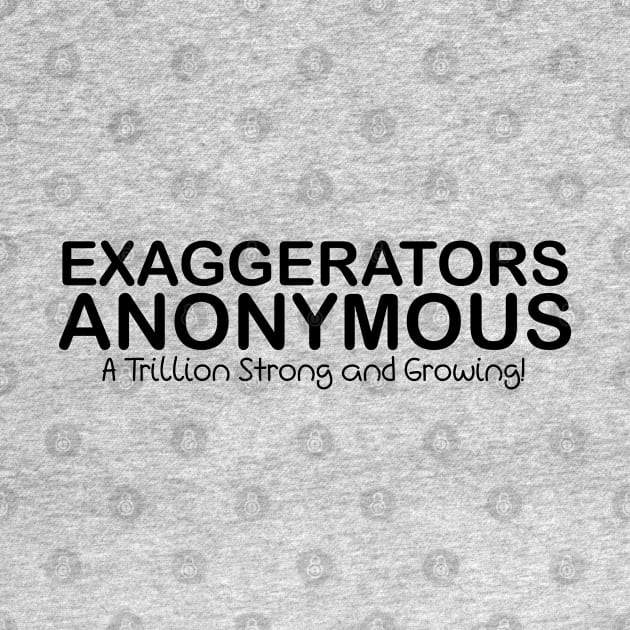 Exaggerators Anonymous, A Trillion Strong by PeppermintClover